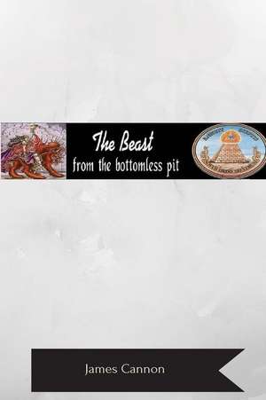 The Beast from the Bottomless Pit de James R. Cannon