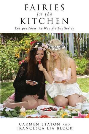 Fairies in the Kitchen: Recipes from the Weetzie Bat Series de Carmen Staton