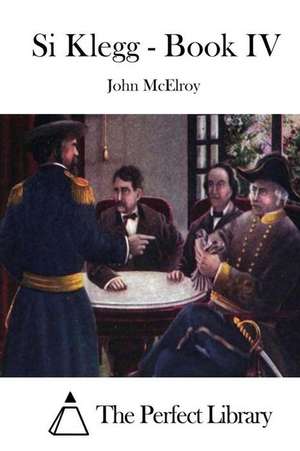 Si Klegg - Book IV de John McElroy