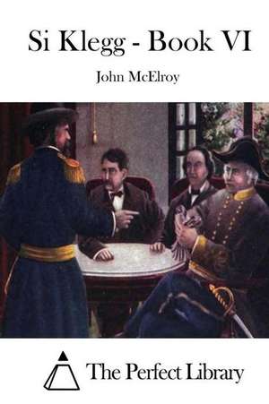 Si Klegg - Book VI de John McElroy