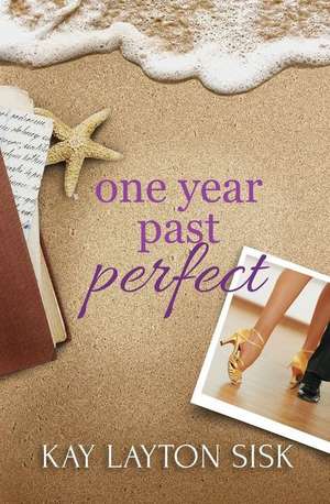 One Year Past Perfect de Kay Layton Sisk