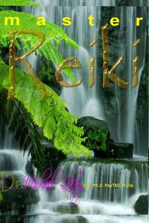 Master Reiki de Dr Michael H. Likey Ph. D.