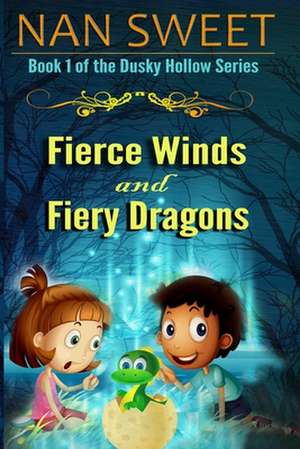 Fierce Winds & Fiery Dragons de Nan Sweet