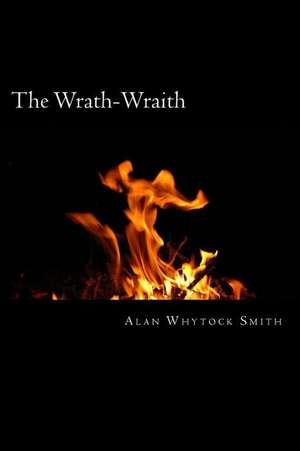 The Wrath-Wraith de Alan Whytock Smith