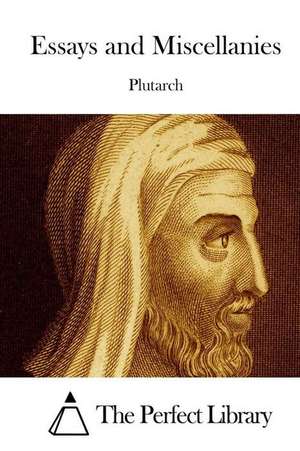 Essays and Miscellanies de Plutarch