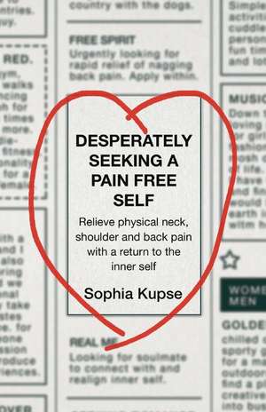 Desperately Seeking a Pain Free Self de Sophia Kupse