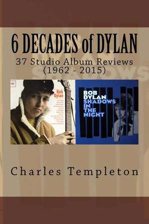 6 Decades of Dylan de Charles Templeton