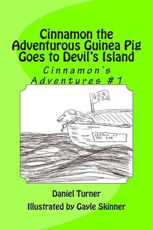 Cinnamon the Adventurous Guinea Pig Goes to Devil's Island de Gayle Skinner