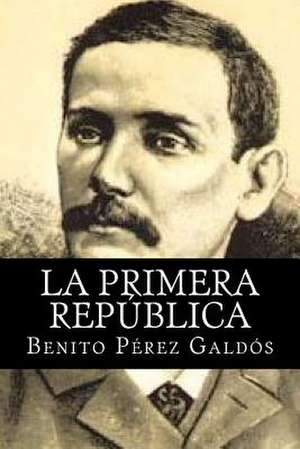 La Primera Republica de Benito Perez Galdos