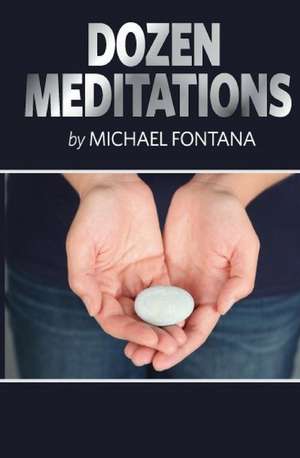 Dozen Meditations de Michael Fontana