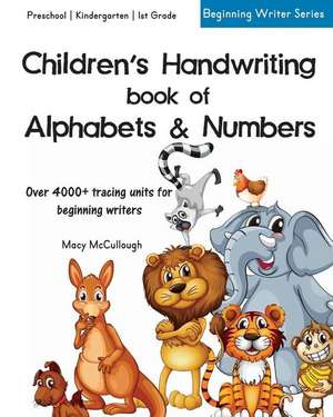 Children's Handwriting Book of Alphabets and Numbers de Macy McCauley