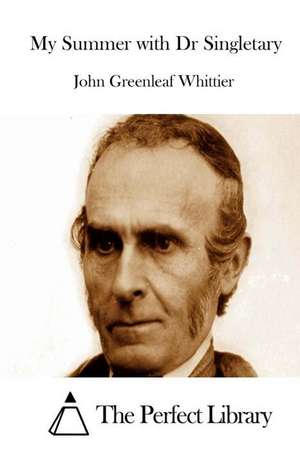 My Summer with Dr Singletary de John Greenleaf Whittier