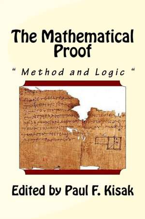 The Mathematical Proof de Edited by Paul F. Kisak