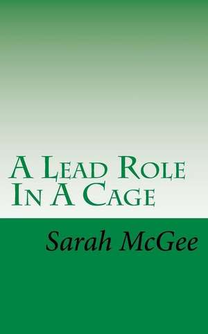 A Lead Role in a Cage de Sarah McGee