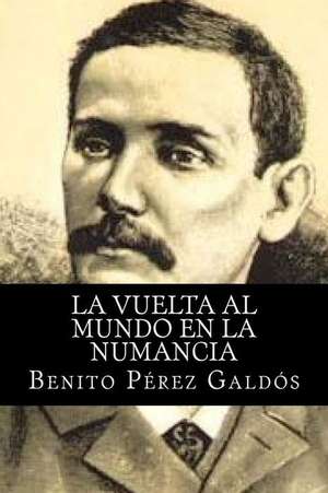 La Vuelta Al Mundo En La Numancia de Benito Perez Galdos