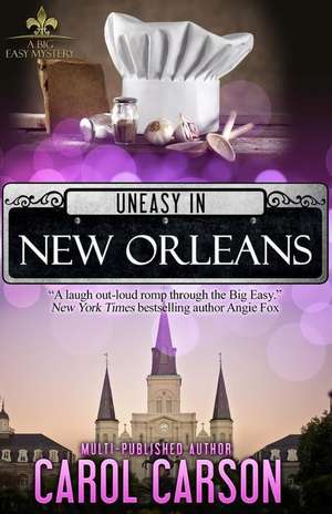 Uneasy in New Orleans de Carol Carson