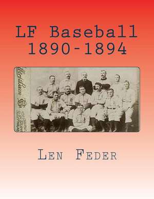 LF Baseball 1890-1894 de Len Feder