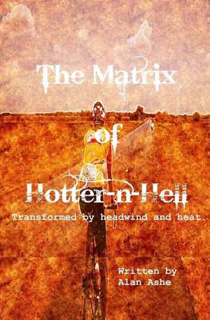 The Matrix of Hotter N Hell de MR Alan Ashe