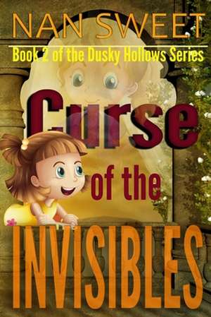 The Curse of the Invisibles de Nan Sweet