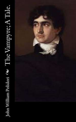 The Vampyre; A Tale. de John William Polidori