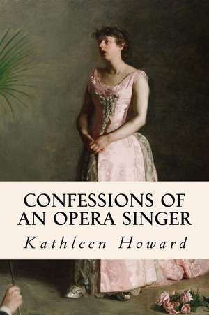 Confessions of an Opera Singer de Kathleen Howard