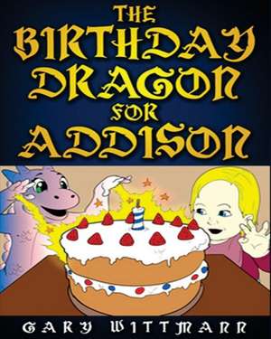 The Birthday Dragon for Addison de Gary Wittmann