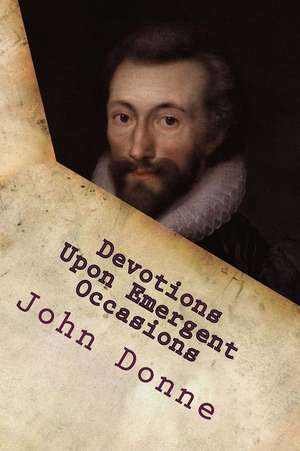 Devotions Upon Emergent Occasions de John Donne