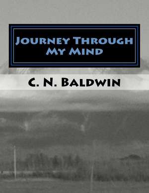 Journey Through My Mind de C. N. Baldwin