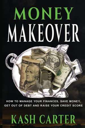 Money Makeover de Kash Carter