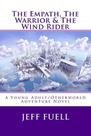 The Empath, the Warrior & the Wind Rider de Jeff Fuell