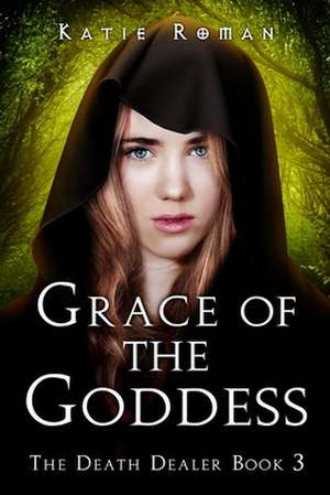 Grace of the Goddess de Katie Roman