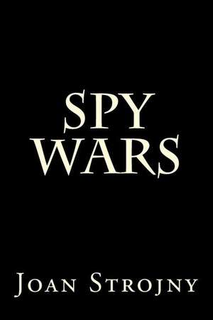 Spy Wars de Joan Strojny