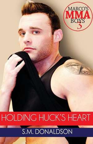 Holding Huck's Heart de S. M. Donaldson