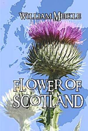 Flower of Scotland de William Meikle