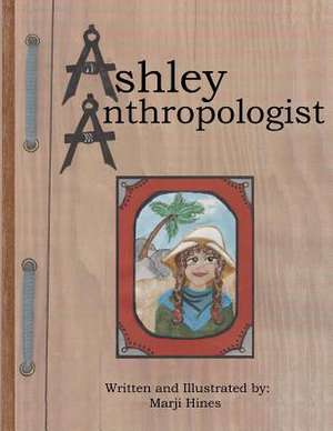 Ashley Anthropologist de Marji Hines