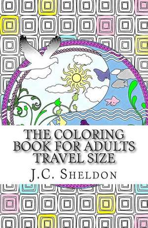 The Coloring Book for Adults, Travel Size de J. C. Sheldon