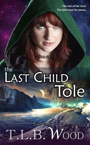 The Last Child of Tole de T. L. B. Wood