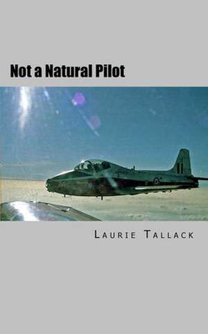 Not a Natural Pilot de MR Laurie Tallack