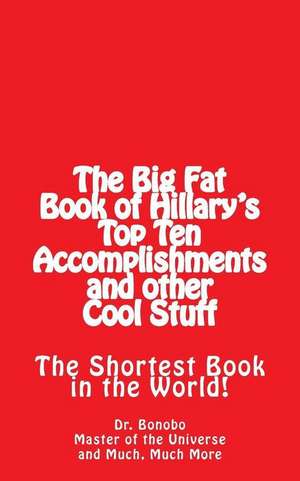 The Big Fat Book of Hillary's Top Ten Accomplishments de Dr Bonobo