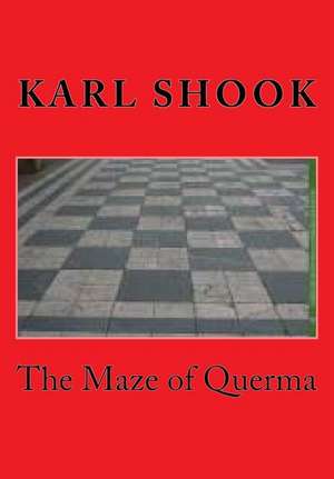 The Maze of Querma de Karl Shook