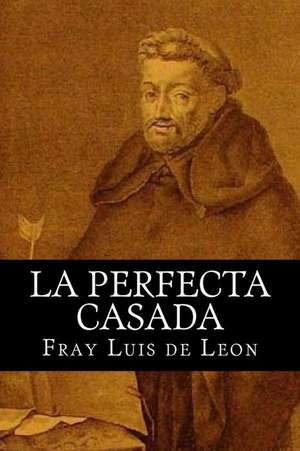 La Perfecta Casada de Fray Luis De Leon