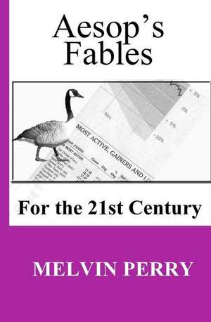 Aesop's Fables for the 21st Century de Melvin Perry