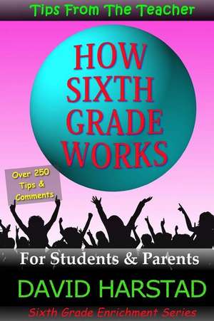 How Sixth Grade Works de David Harstad