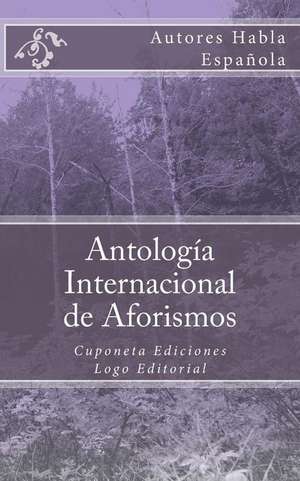 Antologia Internacional de Aforismos de Autores Habla Espanola