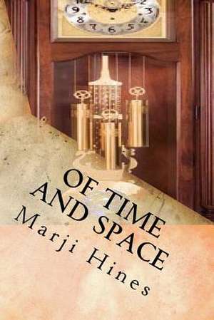 Of Time and Space de Marji Hines