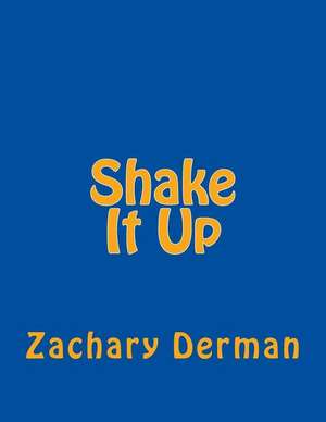 Shake It Up de Zachary Bennett Derman