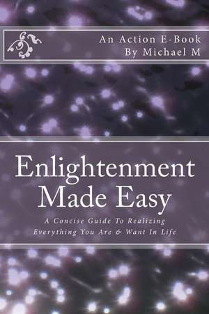 Enlightenment Made Easy de Michael M