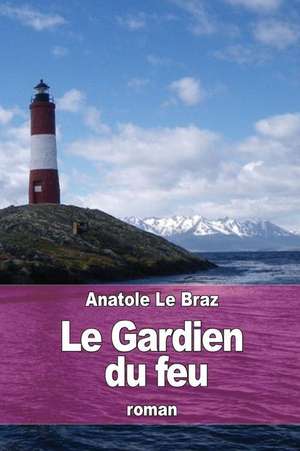 Le Gardien Du Feu de Anatole Le Braz