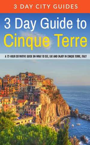 3 Day Guide to Cinque Terre de 3. Day City Guides