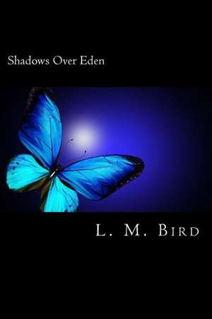 Shadows Over Eden de L. M. Bird